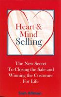 Heart and Mind Selling: The New Secret to Closing the Sale and Winning the Customer for Life 1933631325 Book Cover