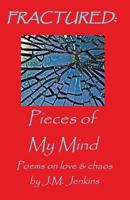 Fractured: Pieces of My Mind 1540401421 Book Cover