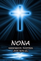 Nona Sermon Notes Journal: The Power Of Cross Notebook Prayer For Teens Women Men Worship Activity Book Name or Surname Cover Print 1651143064 Book Cover
