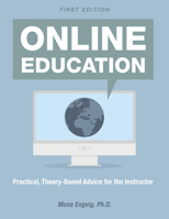 Online Education: Practical, Theory-Based Advice for the Instructor 1516515455 Book Cover