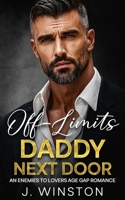 Off-Limits Daddy Next Door: An Enemies To Lovers Age Gap Romance B0G2SGPV49 Book Cover