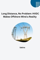 Long Distance, No Problem: HVDC Makes Offshore Wind a Reality 3384273435 Book Cover
