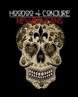 Hoodoo and Conjure: New Orleans 1492933384 Book Cover