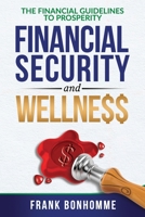 THE FINANCIAL GUIDELINE TO PROSPERITY, FINANCIAL SECURITY, AND WELLNESS B0C9RYVXRW Book Cover