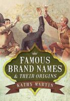 Famous Brand Names and Their Origins 178159015X Book Cover