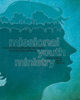 Missional Youth Ministry: Moving from Gathering Teenagers to Scattering Disciples (Youth Specialties 0310578841 Book Cover