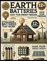 Earth Batteries That Work: Have your energy freedom B0F2ZC3D9R Book Cover