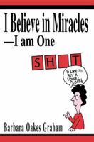 I Believe in Miracles--I am One 0595318738 Book Cover