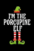 I'm the Porcupine Elf: Blank Lined Family Matching Christmas Diary Best Christmas gift Notebook And Journal 6x9 Inch 120 Pages White Paper 1709959770 Book Cover