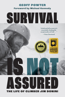 Survival Is Not Assured: The Life of Climber Jim Donini 1680515373 Book Cover