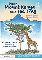 Down Mount Kenya on a Tea Tray: An Adventure with Childhood Obesity: An Adventure with Childhood Obesity 1032076224 Book Cover