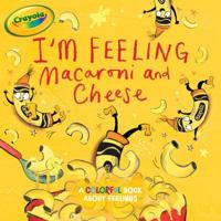 I'm Feeling Macaroni and Cheese: A Colorful Book about Feelings 1534402004 Book Cover
