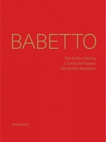 Babetto: The Entity of Being / L’Entità dell’Essere / Die Einheit des Seins 3897906635 Book Cover