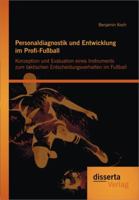 Personaldiagnostik Und Entwicklung Im Profi-Fu Ball: Konzeption Und Evaluation Eines Instruments Zum Taktischen Entscheidungsverhalten Im Fu Ball 3954251086 Book Cover