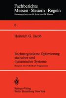 Rechnergestutzte Optimierung Statischer Und Dynamischer Systeme: Beispiele Mit FORTRAN-Programmen 3540116419 Book Cover