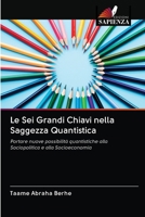 Le Sei Grandi Chiavi nella Saggezza Quantistica: Portare nuove possibilità quantistiche alla Sociopolitica e alla Socioeconomia (Italian Edition) 6202745800 Book Cover