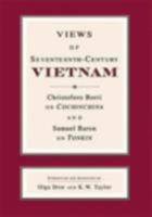 Views of Seventeenth-Century Vietnam: Christoforo Borri on Cochinchina and Samuel Baron on Tonkin 0877277419 Book Cover