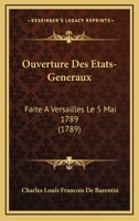 Ouverture Des Etats-Generaux: Faite A Versailles Le 5 Mai 1789 1165528932 Book Cover