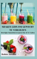 SHAKES GIDS OM GEWICHT TE VERLIEZEN: Heerlijke Smoothierecepten Om Af Te Vallen B0C6BQJ83Z Book Cover