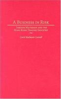 A Business in Risk: Jardine Matheson and the Hong Kong Trading Industry 0275980359 Book Cover