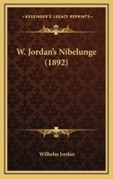 W. Jordan's Nibelunge 1437362133 Book Cover