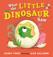 What the Little Dinosaur Saw (What the Little One Saw) 1536257974 Book Cover