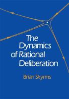 The Dynamics of Rational Deliberation 067421885X Book Cover