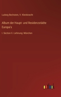 Album der Haupt- und Residenzstädte Europa's: I. Section II. Lieferung: München 336867093X Book Cover