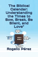 The Biblical Calendar: Understanding the Times to Sow, Break, Be Silent, and Love": "Bible Study: Biblical Wisdom, According to Ecclesiastes and the Purpose of the Moon in Genesis 1:14" B0FPQZQ4FB Book Cover