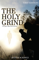 The Holy Grind: "It's Grace that Saved my Life B08JB1MVX8 Book Cover