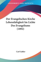 Der Evangelischen Kirche Lebensfahigkeit Im Lichte Des Evangeliums (1892) 1167583973 Book Cover