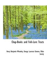 Chap-Books and Folk-Lore Tracts 1286817668 Book Cover
