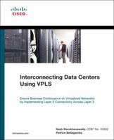 Interconnecting Data Centers Using VPLS: Ensure Business Continuance on Virtualized Networks by Implementing Layer 2 Connectivity Across Layer 3 (Networking Technology) 1587059924 Book Cover
