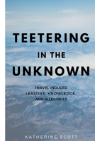 Teetering in the Unknown 1034670166 Book Cover