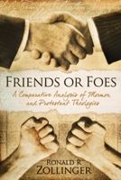 Friends or Foes: : A Comparative Analysis of Mormon and Protestant Theologies 1493691465 Book Cover