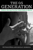 The 0.5 Generation: Children Moving from the United States to Mexico 0520398599 Book Cover