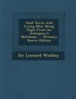 Dead Towns and Living Men: Being Pages from an Antiquary's Notebook 1294083775 Book Cover