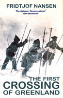 The First Crossing of Greenland: The Daring Expedition that Launched Arctic Exploration 1783342307 Book Cover
