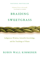 Braiding Sweetgrass: Indigenous Wisdom, Scientific Knowledge and the Teachings of Plants Book Cover