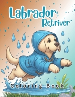 Labrador Retriever Coloring Book: Fun and Easy Dogs Coloring Pages B0CRQJ6DVY Book Cover