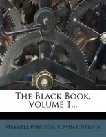 The Black Book, Volume 1... 1277363773 Book Cover