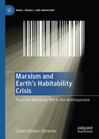 Marxism and Earth's Habitability Crisis: From the Metabolic Rift to the Anthropocene (Marx, Engels, and Marxisms) 3031725360 Book Cover