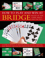 How to Play and Win at Bridge: History, Rules, Skills and Tactics 0754834549 Book Cover