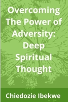 Overcoming The Power of Adversity: Deep Spiritual Thought B0F26B15DQ Book Cover