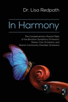 In Harmony: The Complementary Musical Tales of the Brockton Symphony Orchestra, Sharon Civic Orchestra, and Sharon Community Chamber Orchestra 1627343830 Book Cover