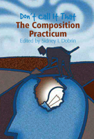 Don't Call It That: The Composition Practicum 0814112218 Book Cover