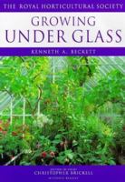 Growing under Glass (Royal Horticultural Society's Encyclopaedia of Practical Gardening) 0671422561 Book Cover