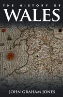 The History of Wales, Descriptive of the Government, Wars, Manners, Religion, Laws, Druids, Bards, Pedigrees and Language of the Ancient Britons and Modern Welsh, and of the Remaining Antiquities of t 178316168X Book Cover