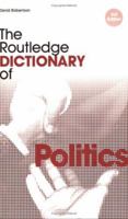 The Routledge Dictionary of Politics 0415323770 Book Cover