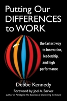 Putting Our Differences to Work: The Fastest Way to Innovation, Leadership and High Performance (Bk Business) 1576754995 Book Cover